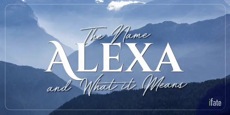 What Does The Name Alexa Mean For A Girl