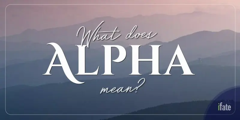 the-meaning-of-the-name-alpha-and-why-numerologists-like-it