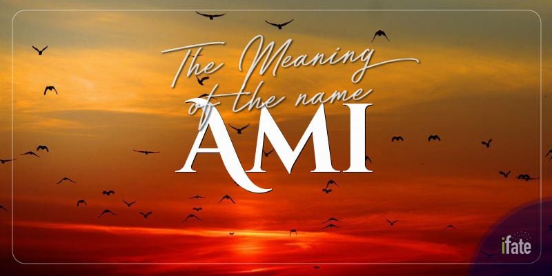 The First Name Ami What It Means And Why Numerologists Like It