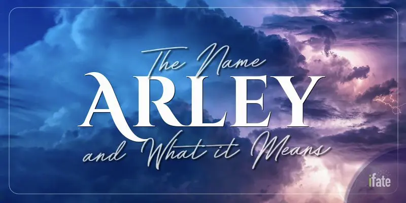 the-meaning-of-the-name-arley-and-why-numerologists-like-it