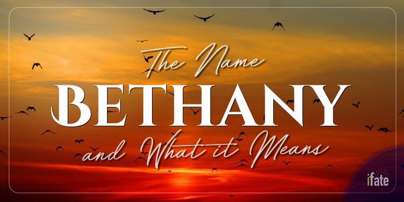 The Meaning Of The Name "Bethany", And What Numerologists Think Of It