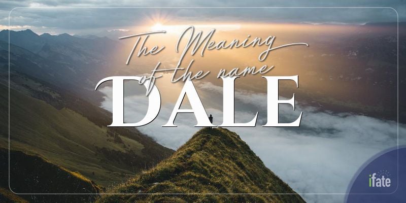 The Meaning Of The Name Dale And What Numerologists Say About It