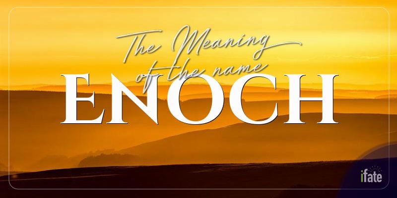 the-name-enoch-what-it-means-and-why-numerologists-like-it