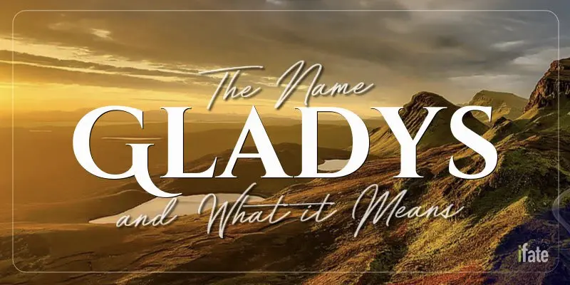 the-meaning-of-the-name-gladys-and-why-numerologists-like-it