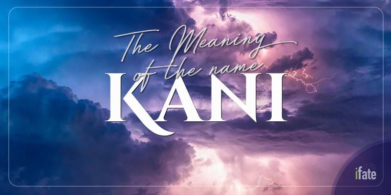 the-meaning-of-the-name-kani-and-what-numerologists-say-about-it