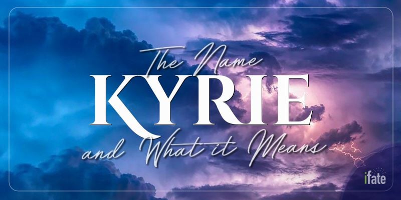 What Is The Meaning Of The Name Kyrie Mean