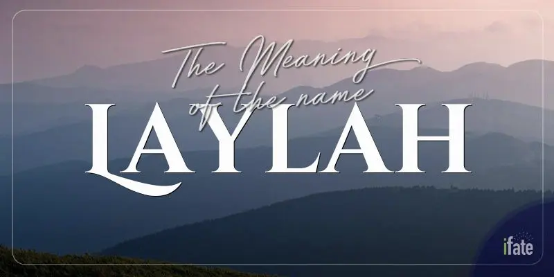 the-meaning-of-the-name-laylah-and-what-numerologists-say-about-it