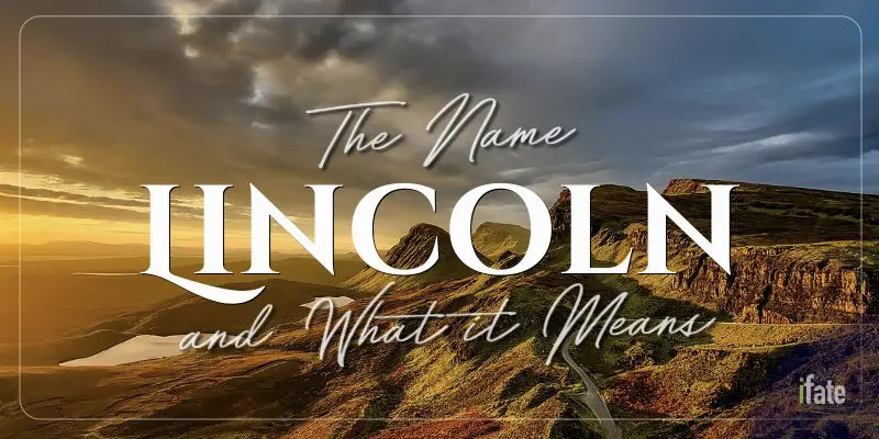 the-meaning-of-the-name-lincoln-and-what-numerologists-say-about-it