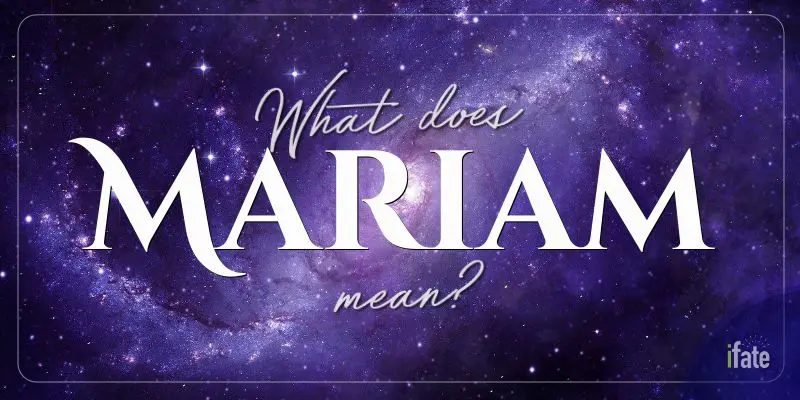 What does the name Mariam mean?