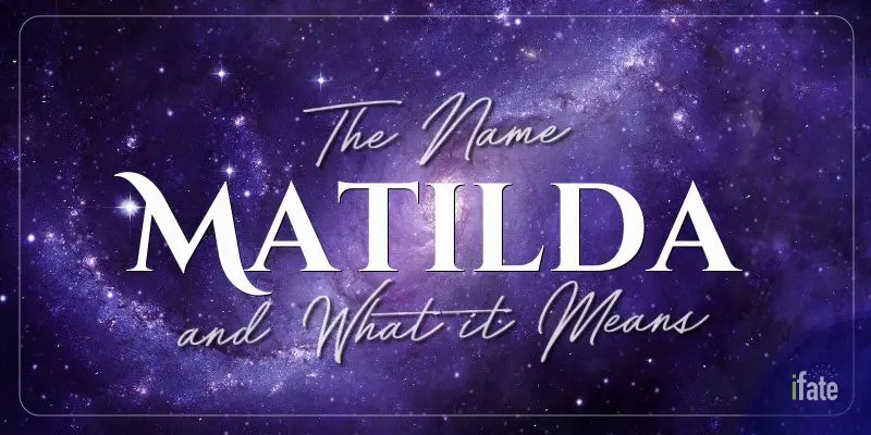 the-meaning-of-the-name-matilda-and-what-numerologists-say-about-it