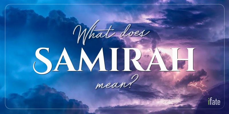 What The Name Samirah Means And What Numerologists Say About It What The Name Samirah Means And What Numerologists Say About It