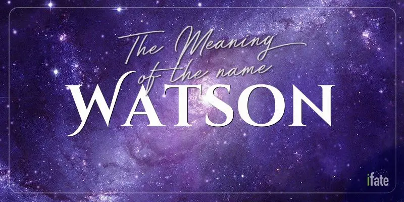 the-meaning-of-the-name-watson-and-why-numerologists-like-it