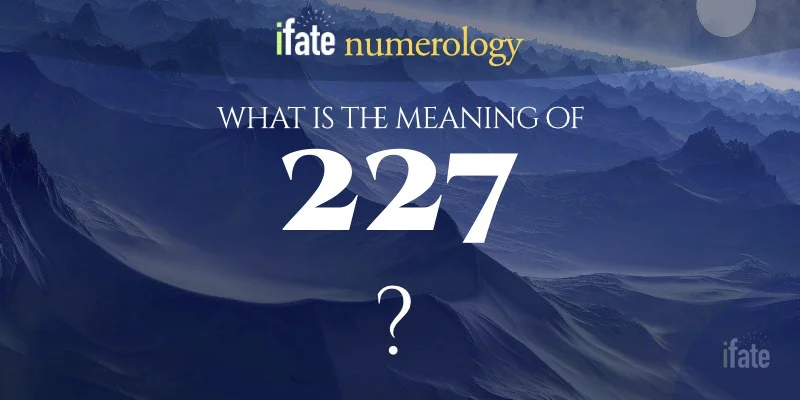 The Meaning of the Number 227