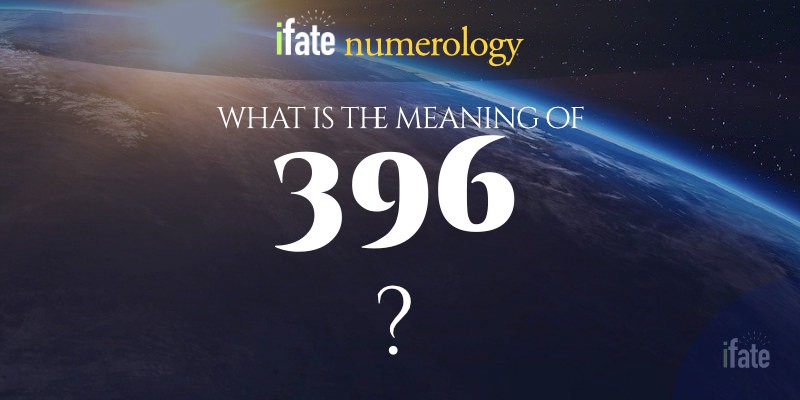 Number The Meaning of the Number 396