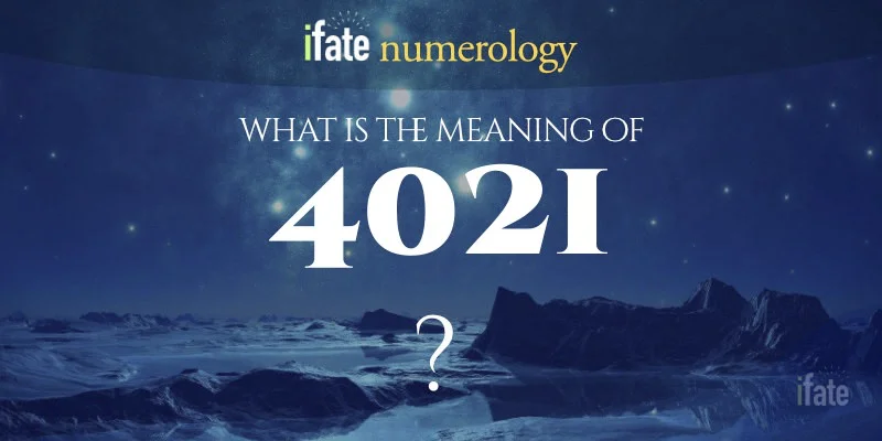 The Meaning of the Number 4021
