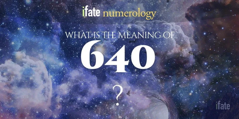 Number The Meaning of the Number 640