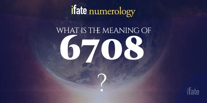 The Meaning of the Number 6708