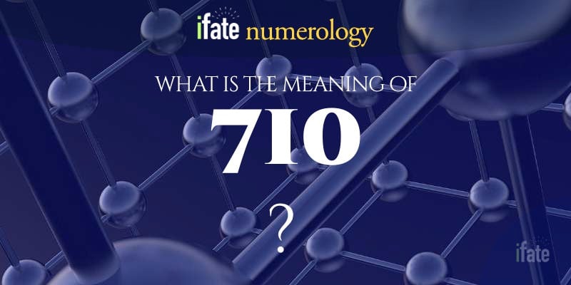 number-the-meaning-of-the-number-710